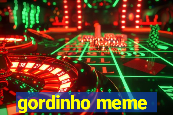 gordinho meme